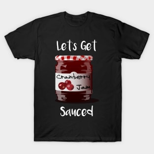 Let's Get Sauced T-Shirt